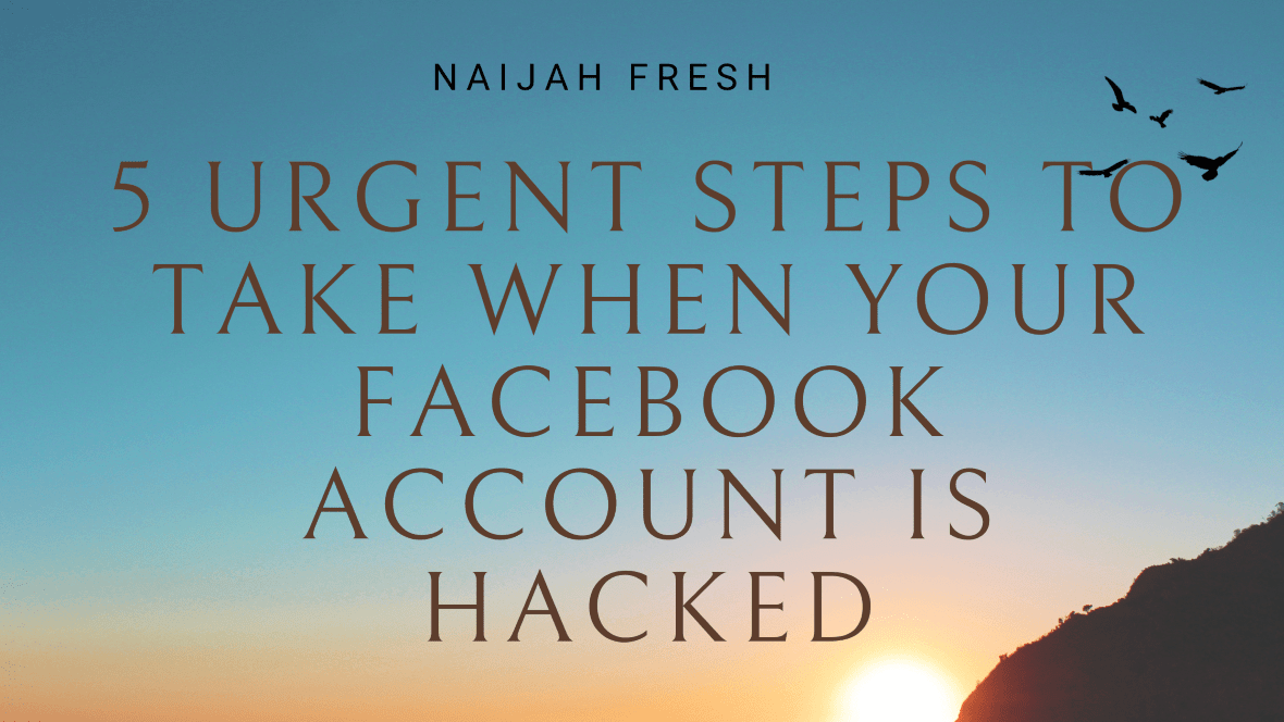 5 Urgent Steps To Take When Your Facebook Account Is Hacked