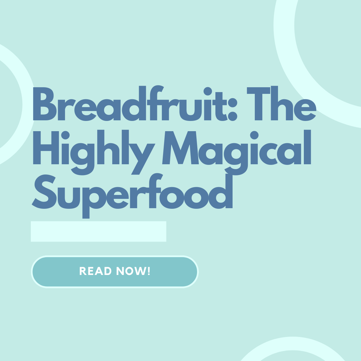 Breadfruit: The Highly Magical Superfood