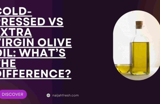Cold-Pressed vs Extra Virgin Olive Oil