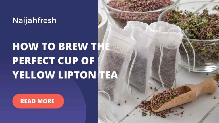 How to make the perfect cup of yellow lipton tea